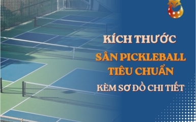 Kích thước sân Pickleball tiêu chuẩn & Sơ đồ chi tiết